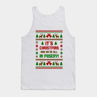Its Christmas And Were All In Misery Tank Top